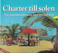 Charter till solen : N&auml;r utlandssemestern blev ett folkn&ouml;je : en ny k-spaning
