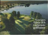 Sveriges b&auml;sta och vackraste golfbanor