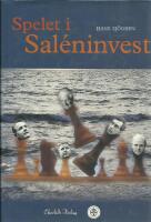 Spelet i Sal&eacute;ninvest : Staten, bankerna, &auml;garna och ledningen 1973-97
