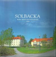 Solbacka : bevara, ber&auml;tta och skapa historia