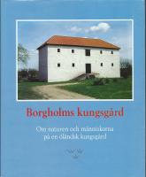 Borgholms kungsgård - om naturen och människorna på en öländsk kungsgård