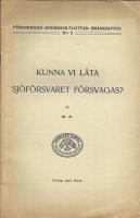 Kunna vi l&aring;ta sj&ouml;f&ouml;rsvaret f&ouml;rsvagas? 