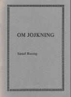 Jojk : [en presentation av samisk folkmusik] = [Yoik] : [a presentation of Saami folk music] & Om jojkning : [att minnas, k&auml;nna och &aring;terge]