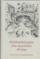 K&auml;ttilsm&aring;labygden fr&aring;n dansktiden till idag