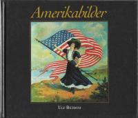 Amerikabilder : fr&aring;n utst&auml;llningen Dr&ouml;mmen om Amerika och andra samlingar