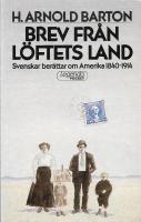 Brev fr&aring;n L&ouml;ftets land : svenskar ber&auml;ttar om Amerika 1840-1914