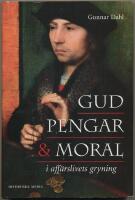 Gud, pengar och moral i aff&auml;rslivets gryning