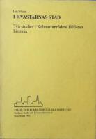 I kvastarnas stad : tv&aring; studier i Kalmaromr&aring;dets 1900-talshistoria