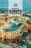 Porten till Europa : Ukrainas historia