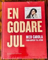 En godare jul med Carola : fr&aring;n advent till ny&aring;r
