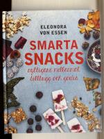 Smarta snacks : nyttigare mellanm&aring;l, tilltugg och godis