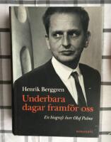 Underbara dagar framf&ouml;r oss : en biografi &ouml;ver Olof Palme