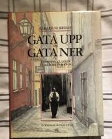 Gata upp och gata ner : m&auml;nniskor och milj&ouml;er i Stockholm f&ouml;rr och nu