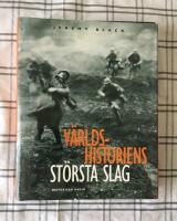 V&auml;rldshistoriens st&ouml;rsta slag