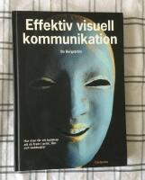Effektiv visuell kommunikation - hur man f&aring;r ett budskap att n&aring; fram i print, film och webbsajter
