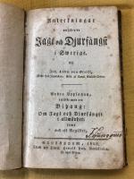 Anteckningar ang&aring;ende Jagt och Djurf&aring;ngst i Swerige. Till&ouml;kt med bihang: Om Jagt och Djurf&aring;ngst i allm&auml;nhet. Sthlm, H. A. Nordstr&ouml;m, 1828. 126 s. & 2 utvikbara grav. plr med 4 figurer. Inbunden i marmorerat band fr&aring;n tiden. Texten delvis ganska lagerfl&auml;ckig. F&ouml;rsta upplagan kom 1821 och omfattade 56 sidor. 1828 &aring;rs upplaga &auml;r betydligt ut&ouml;kad och anses vara en av v&aring;rt lands fr&auml;msta jaktliga klassiker.