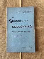 Om skidor och skidl&ouml;pning f&ouml;r j&auml;gare och turister med 21 illustrationer