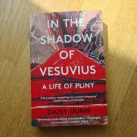 In the Shadow of Vesuvius: A Life of Pliny