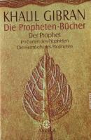 Die Propheten-B&uuml;cher: Der Prophet. Im Garten des Propheten. Die Heimkehr des Propheten (Arkana) 