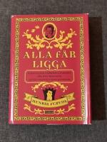 Alla f&aring;r ligga : strategier i f&ouml;rf&ouml;relsekonst f&ouml;r den moderna gentlemannen och kvinnan