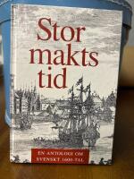 Stormaktstid : en antologi om svenskt 1600-tal