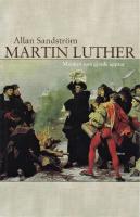 Martin Luther. Munken som gjorde uppror