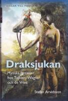 Draksjukan. Mytiska fantasier hos Tolkien, Wagner och de Vries