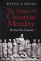 The Origins of Christian Morality: The First Two Centuries