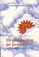 Organisering av projekt. Fr&aring;n ett mekaniskt till ett organiskt perspektiv
