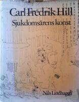 Carl Fredrik Hill. Sjukdoms&aring;rens konst