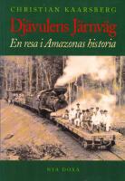 Dj&auml;vulens j&auml;rnv&auml;g. En resa i Amazonas historia