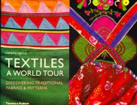 Textiles - A World Tour: Discovering Traditional Fabrics and Patterns