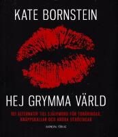 Hej grymma v&auml;rld. 101 alternativ till sj&auml;lvmord f&ouml;r ton&aring;ringar, kn&auml;ppskallar och andra utb&ouml;lingar