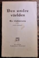 Den undre v&auml;rlden. En lifshistoria
