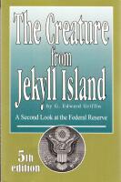 The Creature from Jekyll Island: A Second Look at the Federal Reserve