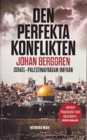 Den perfekta konflikten. Israel-Palestinafr&aring;gan inifr&aring;n
