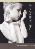 The Queer Child: Or Growing Sideways in the Twentieth Century