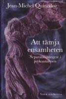 Att t&auml;mja ensamheten. Separations&aring;ngest i psykoanalysen