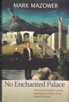No Enchanted Palace: The End of Empire andf the Ideological Origins of the United Nations
