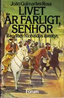 Livet &auml;r farligt, senhor. Banditen Riobaldos &auml;ventyr