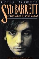 Crazy Diamond: Syd Barrett and the Dawn of Pink Floyd
