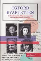 Oxfordkvartetten. Hur Elizabeth Anscombe, Philippa Foot, Mary Midgley och Iris Murdoch f&ouml;r&auml;ndrade moralfilosofin