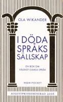 I d&ouml;da spr&aring;ks s&auml;llskap. En bok om v&auml;ldigt gamla spr&aring;k