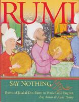 Say Nothing: Poems of Jalal al-Din Rumi