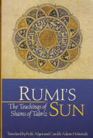 Rumi's Sun: The Teachings of Shams of Tabriz