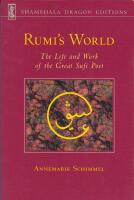 Rumi's World: The Life and Work of the Great Sufi Poet