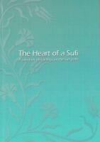 The Heart of a Sufi: A Selection of Readings on the Sufi Path