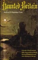 Haunted Britain: A Guide to Supernatural Sites Frequented by Ghosts, Witches, Poltergeistes and Other Mysterious Beings