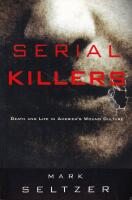 Serial Killers: Death and Life in America's Wound Culture