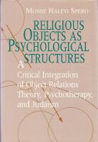 Religious Objects as Psychological Structures: A Critical Integration of Object Relations Theory, Psychotherapy and Judaism